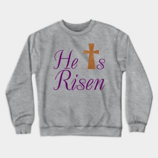 He is Risen Crewneck Sweatshirt